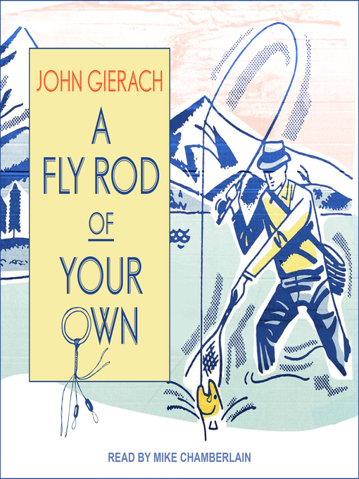 Title details for A Fly Rod of Your Own by John Gierach - Wait list